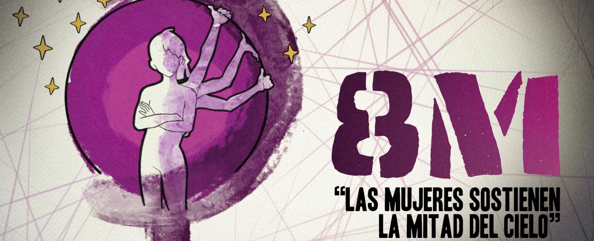 8M "Las mujeres sostienen la mitad del cielo" 8M "Las mujeres sostienen la mitad del cielo"
