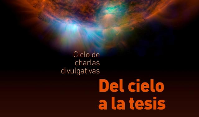 Cartel de la próxima sesión de Del Cielo a la tesis / IAC